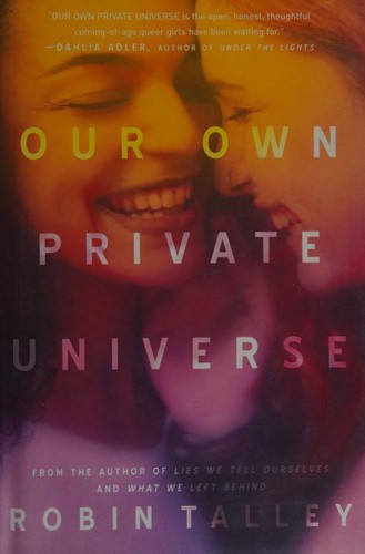 Our Own Private Universe by Robin Talley book cover