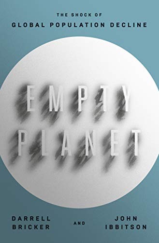 Empty Planet: The Shock of Global Population Decline by Darrell Bricker and John Ibbitson book cover