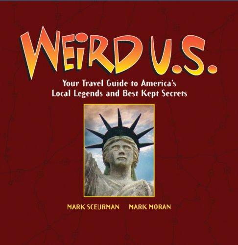 Weird U.S.: Your Travel Guide to America's Local Legends and Best Kept Secrets by Mark Sceurman and Mark Moran book cover