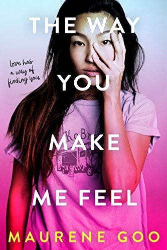 The Way You Make Me Feel by Maureen Goo book cover