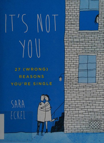 It's Not You: 27 (Wrong) Reasons You're Single by Sara Eckel book cover