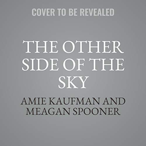 The Other Side of the Sky by Amie Kaufman & Meagan Spooner book cover