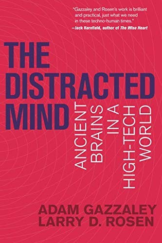 The Distracted Mind: Ancient Brains in a High-Tech World by Adam Gazzaley and Larry D. Rosen book cover
