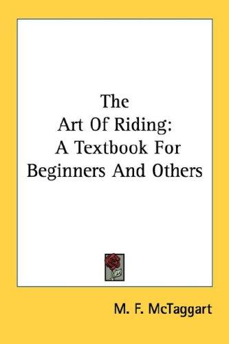 The Art of Riding: A Practical Guide to Riding Techniques and Horse Care by M. F. McTaggart book cover