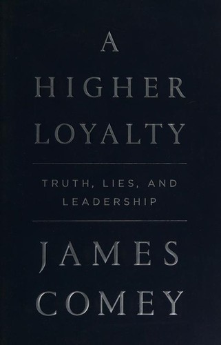 A Higher Loyalty: Truth, Lies, and Leadership by James Comey book cover