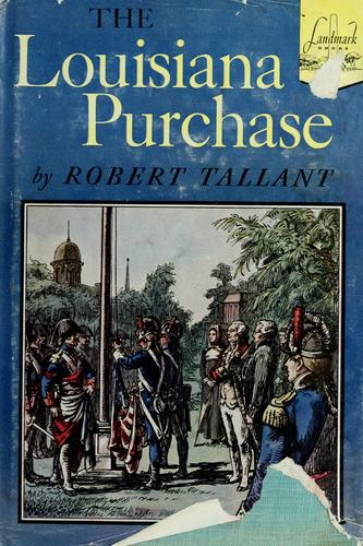 The Louisiana Purchase: A Historical and Geographical Encyclopedia by Robert Tallant book cover