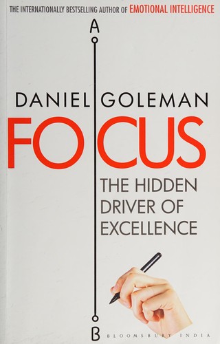 Focus: The Hidden Driver of Excellence by Daniel Goleman book cover