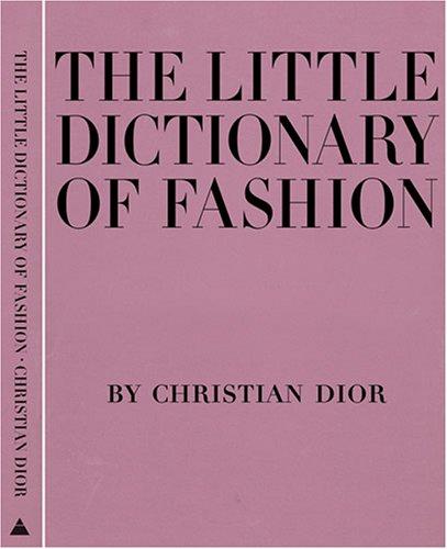 The Little Dictionary of Fashion: A Guide to Dress Sense for Everyone by Christian Dior book cover