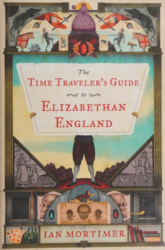 The Time Traveler's Guide to Elizabethan England by Ian Mortimer book cover