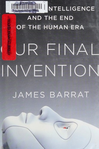 Our Final Invention: Artificial Intelligence and the End of the Human Era by James Barrat book cover