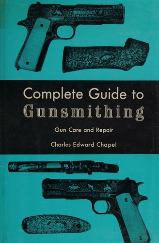 The Complete Guide to Gunsmithing by Charles Edward Chapel book cover