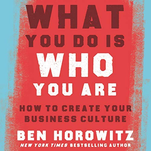 What You Do Is Who You Are: How to Create Your Business Culture by Ben Horowitz book cover