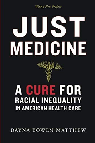 Just Medicine: A Cure for Racial Inequality in American Health Care by Dayna Bowen Matthew book cover
