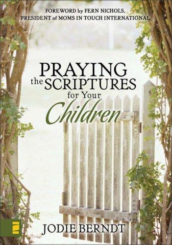 Praying the Scriptures for Your Children by Jodie Berndt book cover