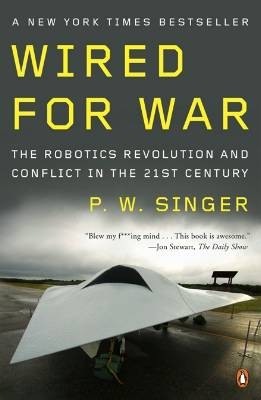 Wired for War: The Robotics Revolution and Conflict in the 21st Century by P.W. Singer book cover