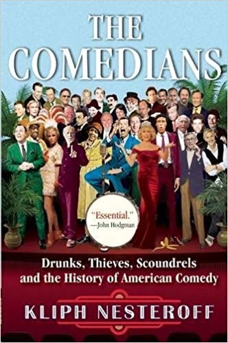 The Comedians: Drunks, Thieves, Scoundrels, and the History of American Comedy by Kliph Nesteroff book cover