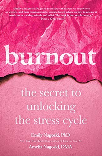 Burnout: The Secret to Unlocking the Stress Cycle by Emily Nagoski and Amelia Nagoski book cover