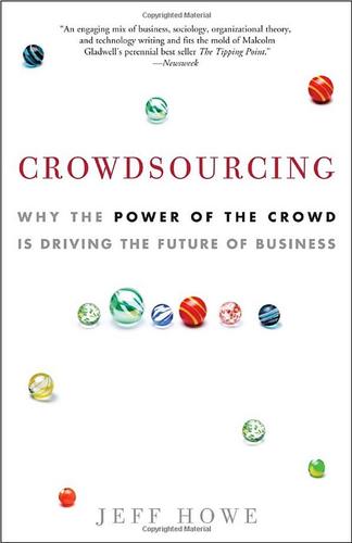 Crowdsourcing: Why the Power of the Crowd Is Driving the Future of Business by Jeff Howe book cover
