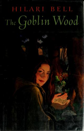 The Goblin Wood by Hilari Bell book cover
