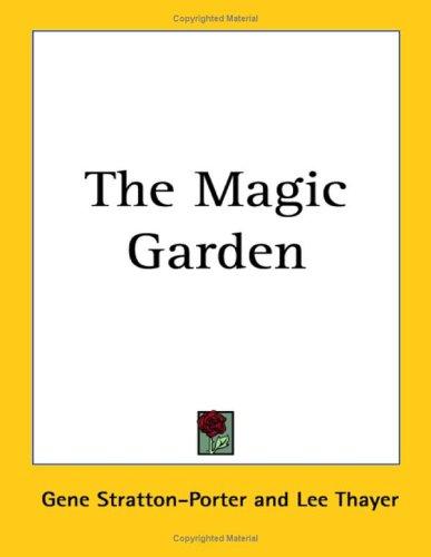 The Magic Garden: A Collection of Poems by Gene Stratton-Porter book cover