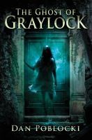 The Ghost of Graylock by Dan Poblocki book cover
