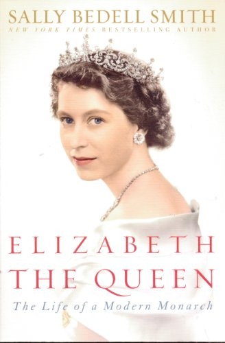 Elizabeth the Queen: The Life of a Modern Monarch by Sally Bedell Smith book cover