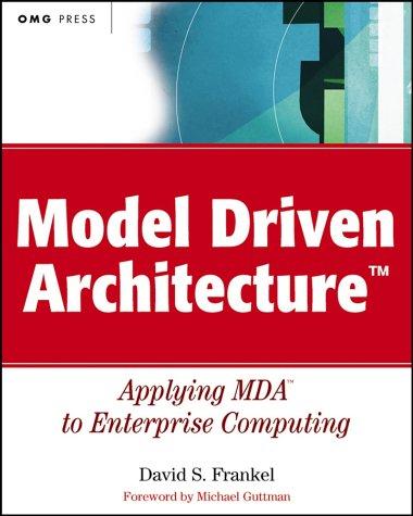 Model Driven Architecture: Applying MDA to Enterprise Computing by David S. Frankel book cover