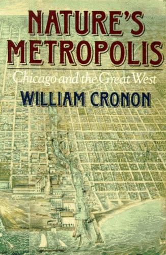 Nature's Metropolis: Chicago and the Great West by William Cronon book cover