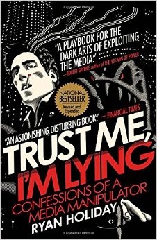 Trust Me, I'm Lying: Confessions of a Media Manipulator by Ryan Holiday book cover
