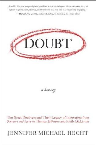 Doubt: A History: The Great Doubters and Their Legacy of Innovation and Inquiry by Jennifer Michael Hecht book cover