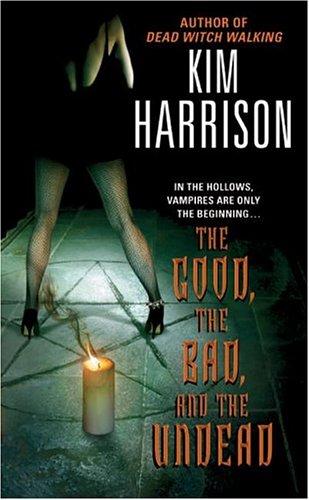 The Good, the Bad, and the Undead by Kim Harrison book cover