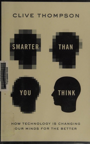 Smarter Than You Think: How Technology Is Changing Our Minds for the Better by Clive Thompson book cover