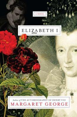 Elizabeth I: A Novel by Margaret George book cover