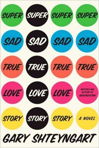 Super Sad True Love Story by Gary Shteyngart book cover
