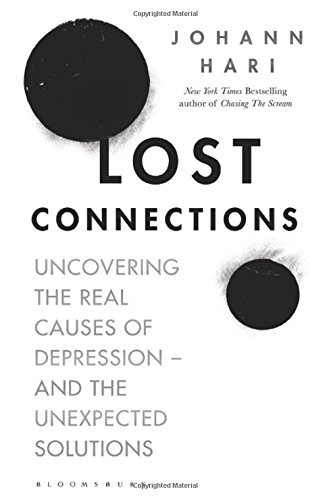 Lost Connections: Uncovering the Real Causes of Depression – and the Unexpected Solutions by Johann Hari book cover