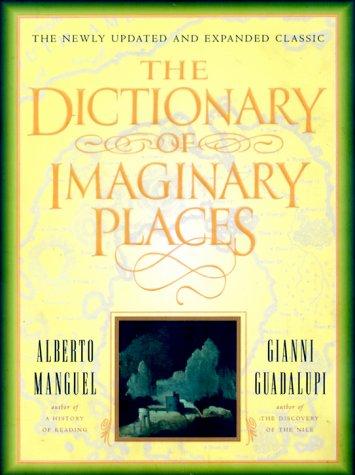 The Dictionary of Imaginary Places by Alberto Manguel and Gianni Guadalupi book cover
