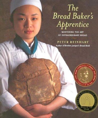 The Bread Baker's Apprentice: Mastering the Art of Extraordinary Bread by Peter Reinhart book cover