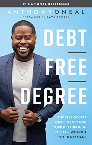 Debt-Free Degree: The Step-by-Step Guide to Getting Your Kid Through College Without Student Loans by Anthony ONeal and Rachel Cruze book cover
