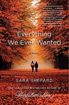 Everything We Ever Wanted by Sara Shepard book cover