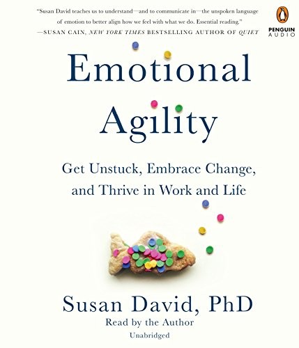 Emotional Agility: Get Unstuck, Embrace Change, and Thrive in Work and Life by Susan David book cover