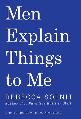 Men Explain Things to Me by Rebecca Solnit book cover