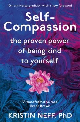 Self-Compassion: The Proven Power of Being Kind to Yourself by Kristin Neff book cover