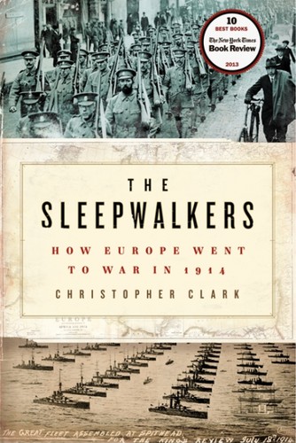 The Sleepwalkers: How Europe Went to War in 1914 by Christopher Clark book cover