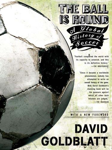 The Ball is Round: A Global History of Football by David Goldblatt book cover