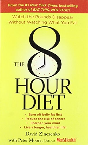 The 8-Hour Diet: Watch the Weight Fade Away by David Zinczenko and Peter Moore book cover