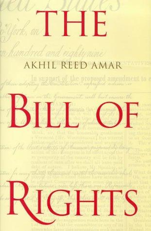 The Bill of Rights: The Fight to Secure America's Freedoms by Akhil Reed Amar book cover