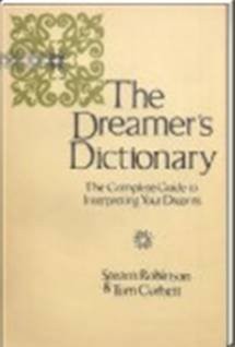 The Dreamer's Dictionary: Understand the Wisdom of Your Subconscious Mind by Robinson, Stearn Lady. book cover