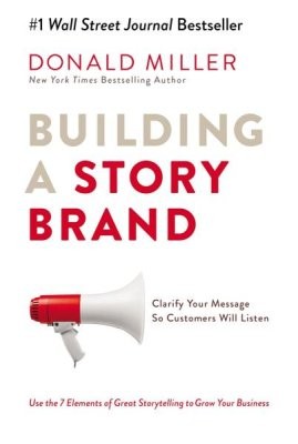 Building a Story Brand Workbook: Clarify Your Message So Customers Will Listen by Donald Miller book cover