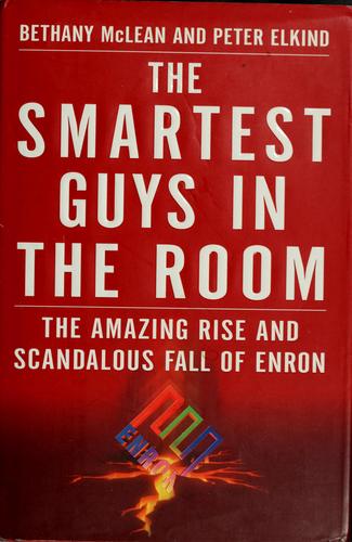 The Smartest Guys in the Room: The Amazing Rise and Scandalous Fall of Enron by Bethany McLean and Peter Elkind book cover