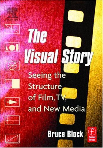 The Visual Story: Creating the Visual Structure of Film, TV and Digital Media by Bruce Block book cover